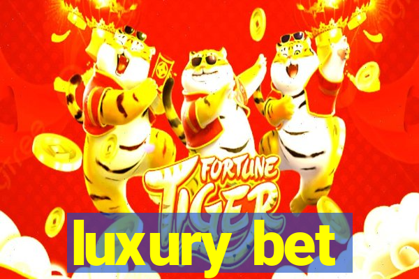 luxury bet