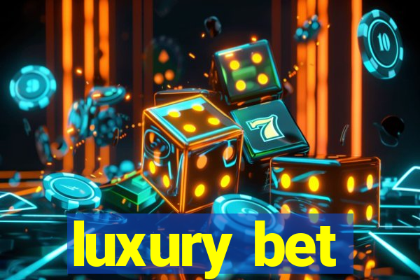 luxury bet