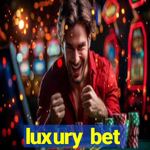 luxury bet