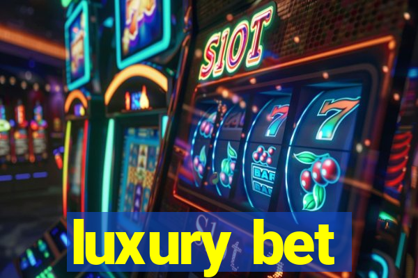 luxury bet