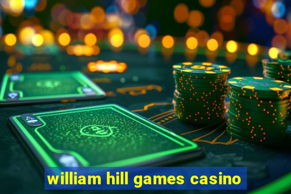 william hill games casino