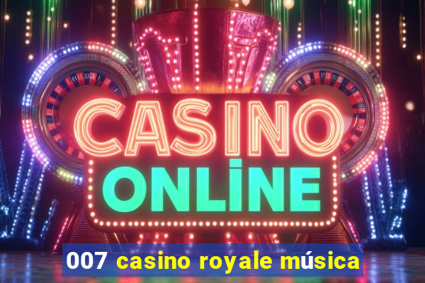 007 casino royale música