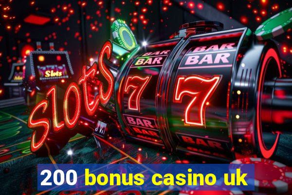 200 bonus casino uk