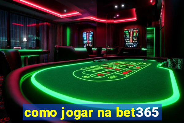 como jogar na bet365