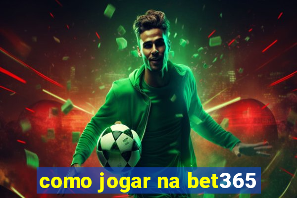 como jogar na bet365