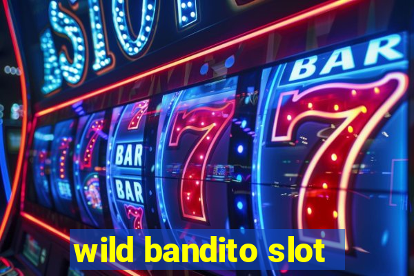 wild bandito slot