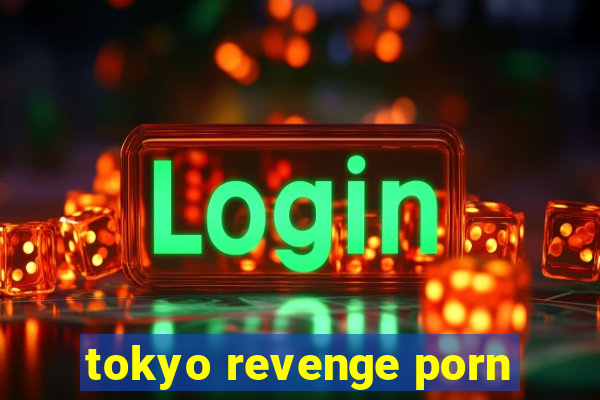 tokyo revenge porn