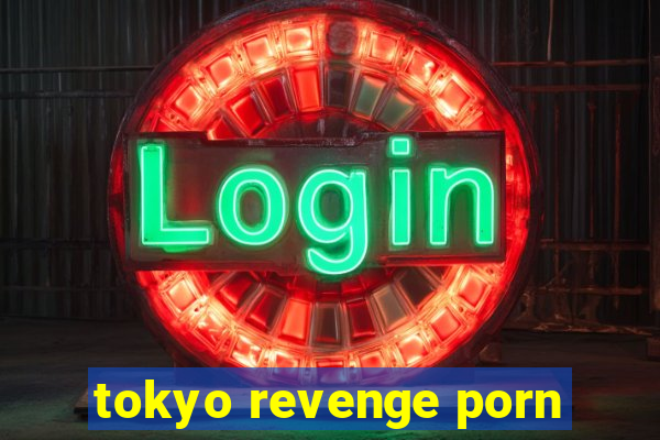 tokyo revenge porn