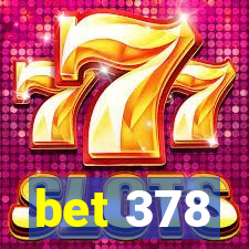 bet 378