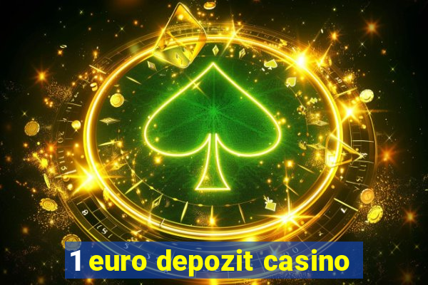 1 euro depozit casino