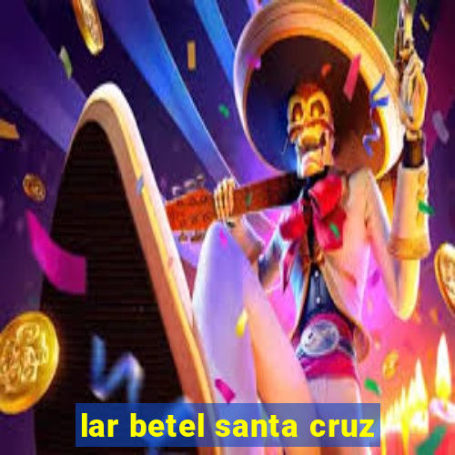 lar betel santa cruz