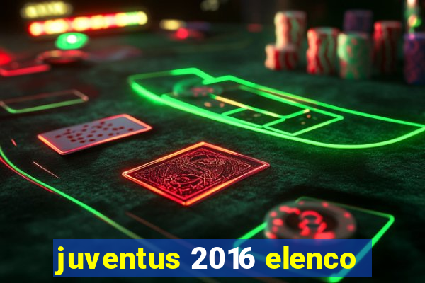 juventus 2016 elenco