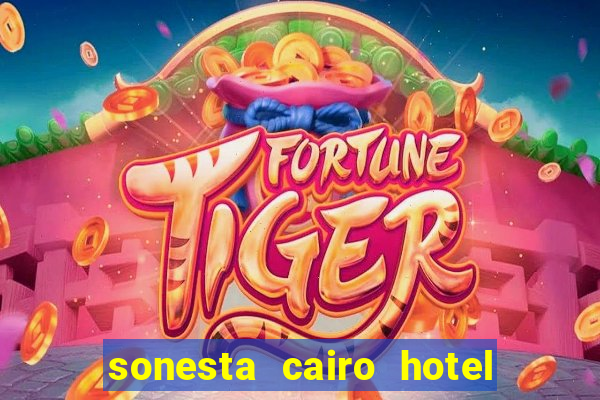 sonesta cairo hotel & casino