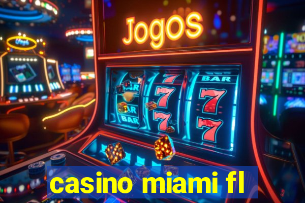 casino miami fl