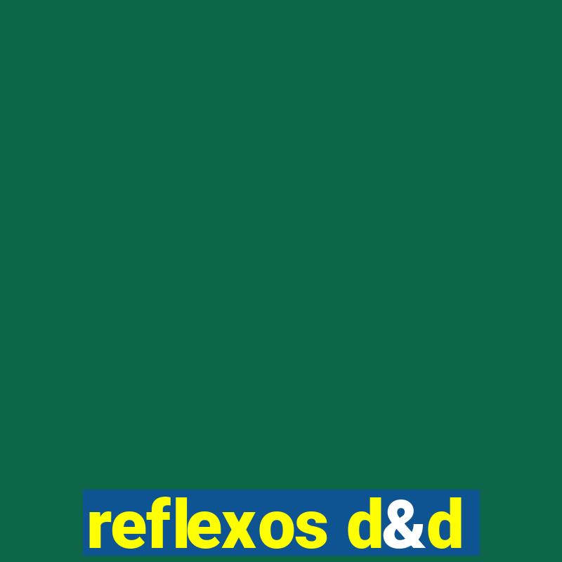 reflexos d&d