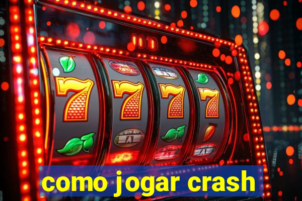 como jogar crash