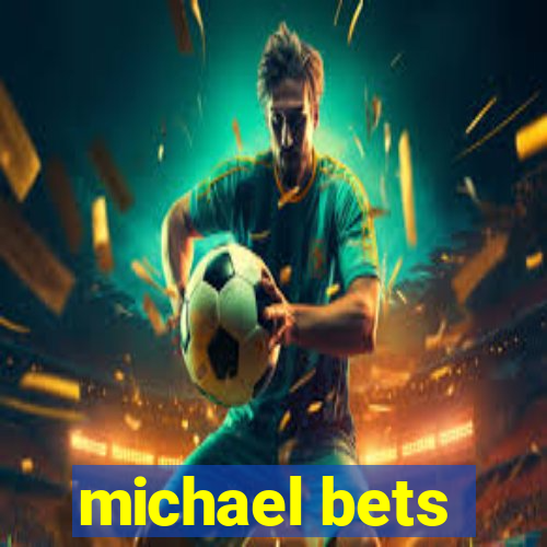 michael bets