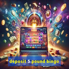 deposit 5 pound bingo