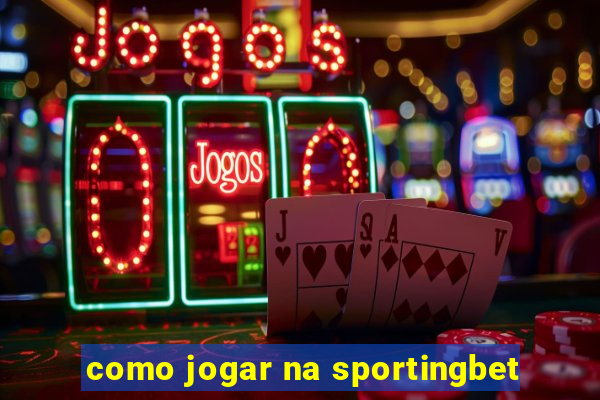 como jogar na sportingbet