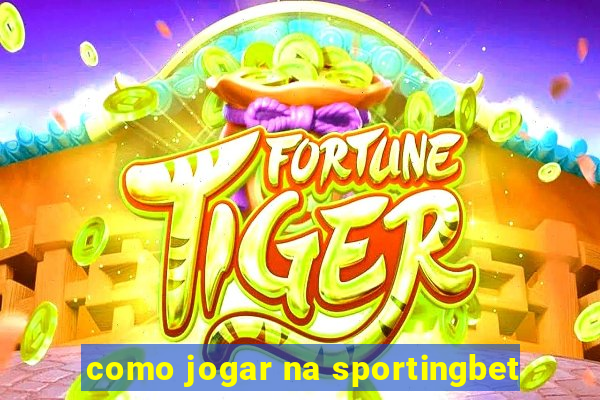 como jogar na sportingbet