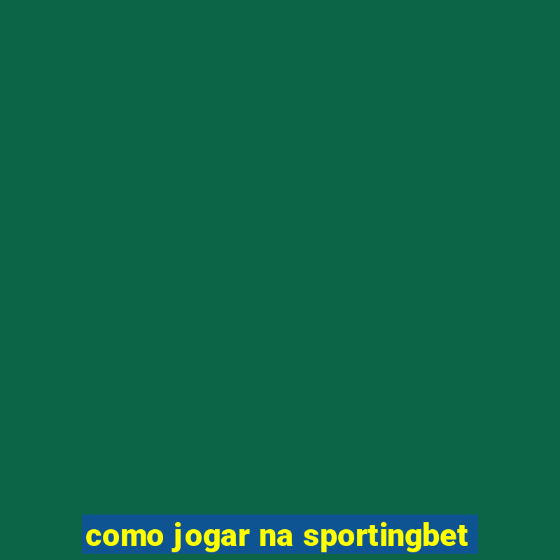 como jogar na sportingbet