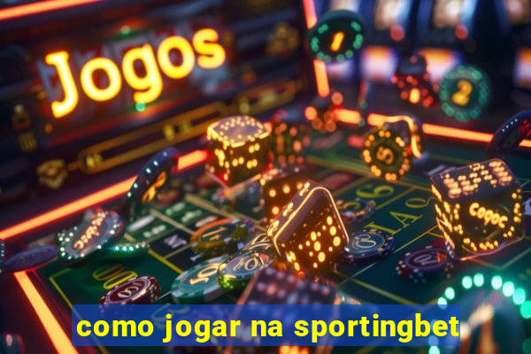 como jogar na sportingbet