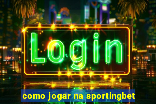 como jogar na sportingbet