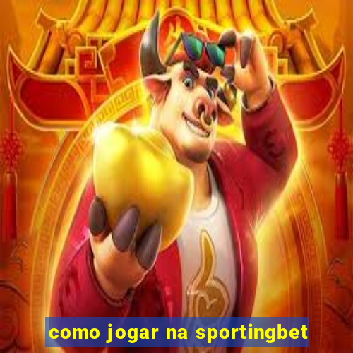 como jogar na sportingbet