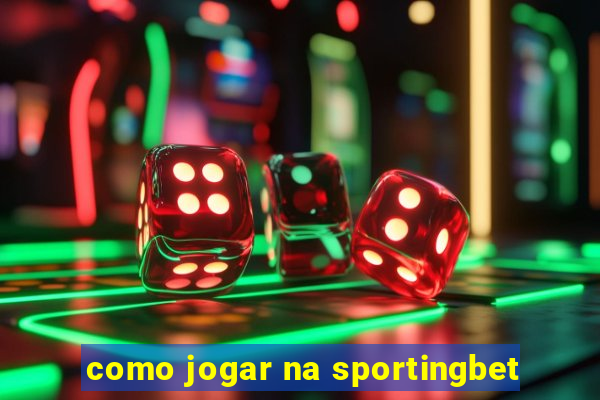 como jogar na sportingbet