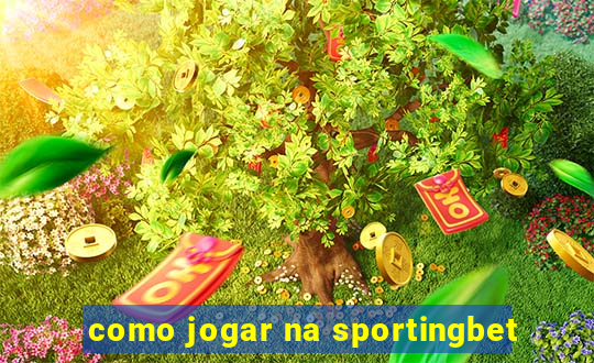 como jogar na sportingbet