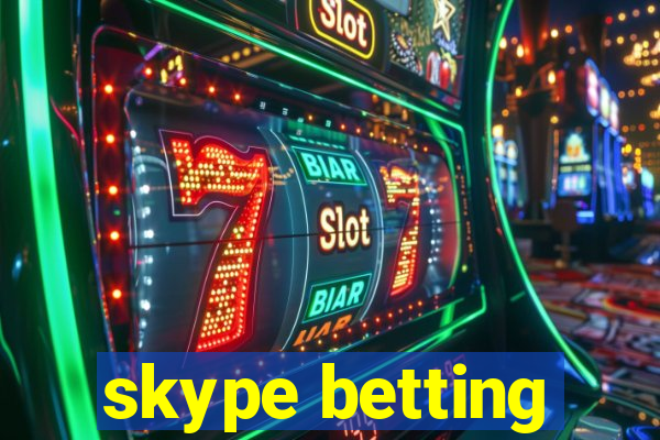 skype betting