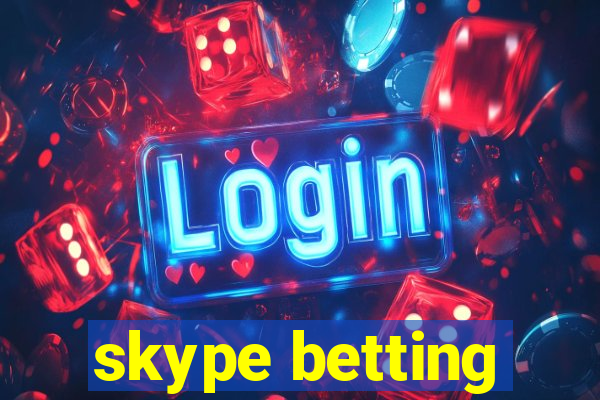 skype betting