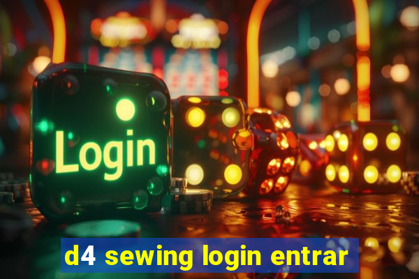 d4 sewing login entrar