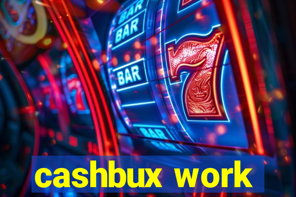 cashbux work