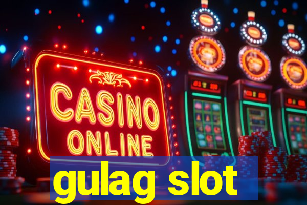 gulag slot