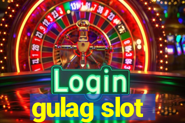 gulag slot