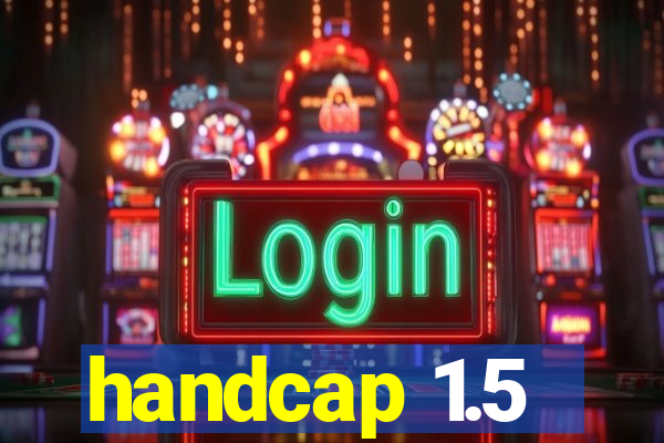 handcap 1.5