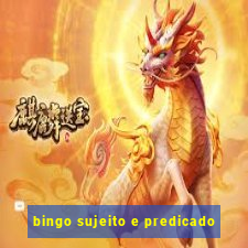 bingo sujeito e predicado