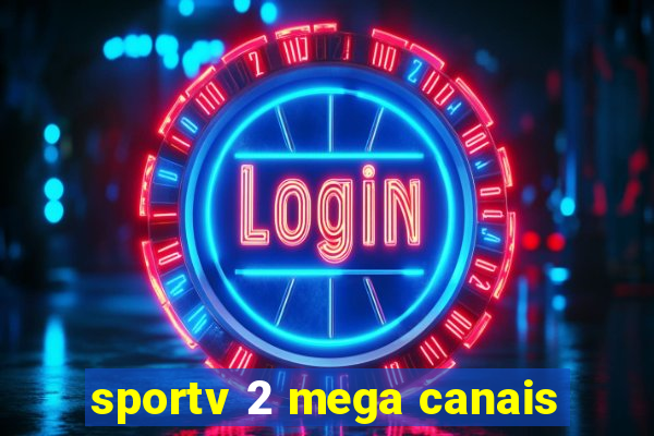 sportv 2 mega canais