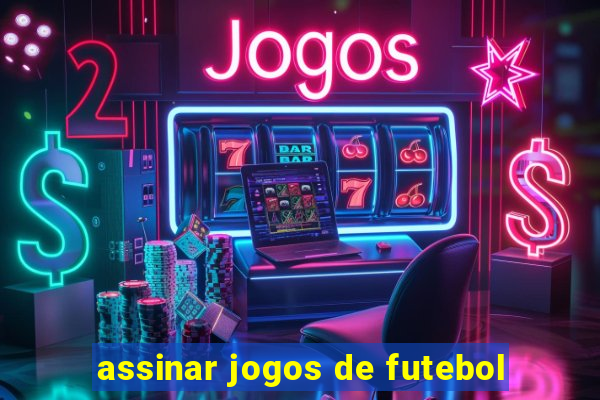 assinar jogos de futebol