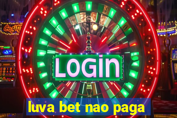 luva bet nao paga