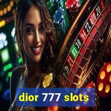 dior 777 slots