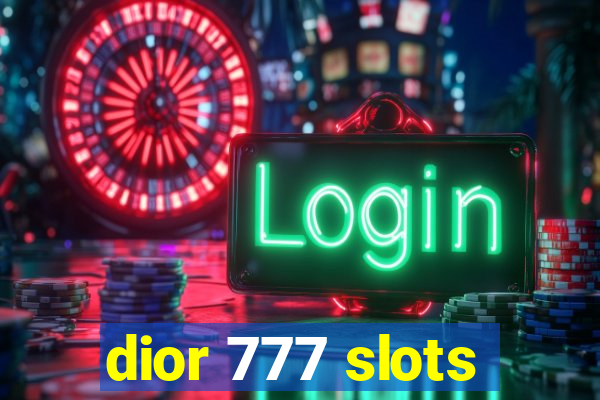 dior 777 slots