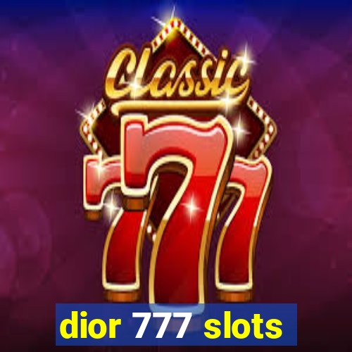 dior 777 slots