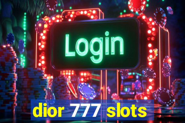 dior 777 slots