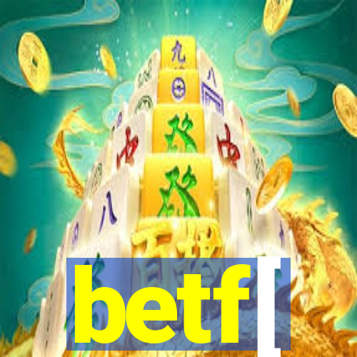 betf[