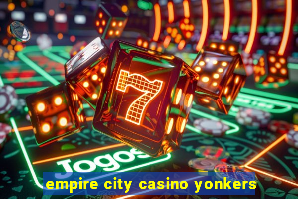 empire city casino yonkers