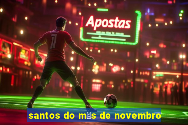 santos do m锚s de novembro