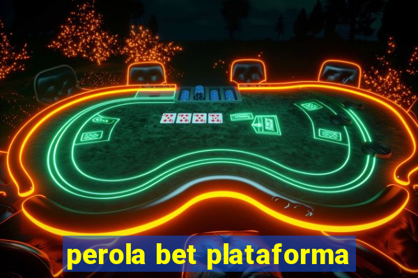 perola bet plataforma