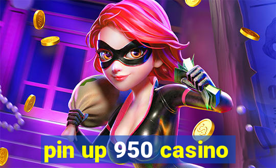 pin up 950 casino